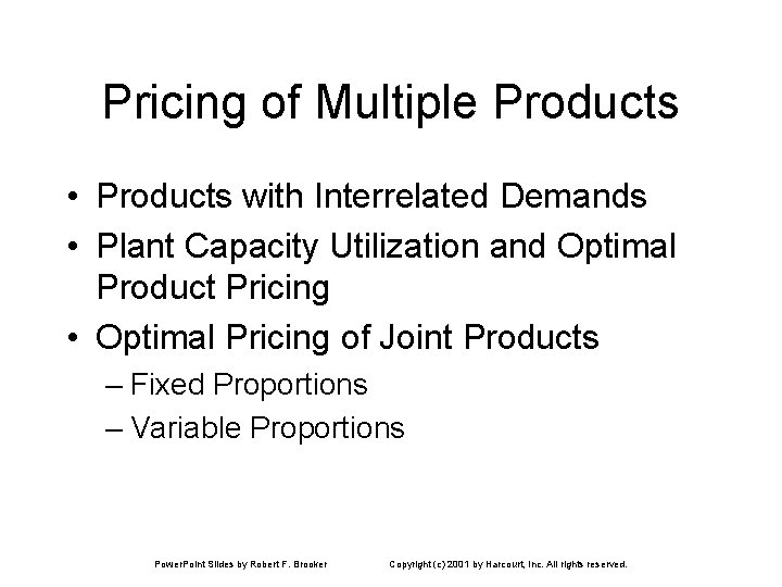 Pricing of Multiple Products • Products with Interrelated Demands • Plant Capacity Utilization and