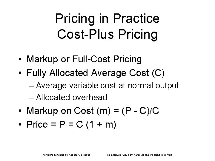 Pricing in Practice Cost-Plus Pricing • Markup or Full-Cost Pricing • Fully Allocated Average