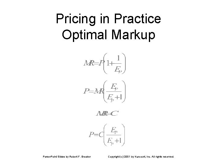 Pricing in Practice Optimal Markup Power. Point Slides by Robert F. Brooker Copyright (c)