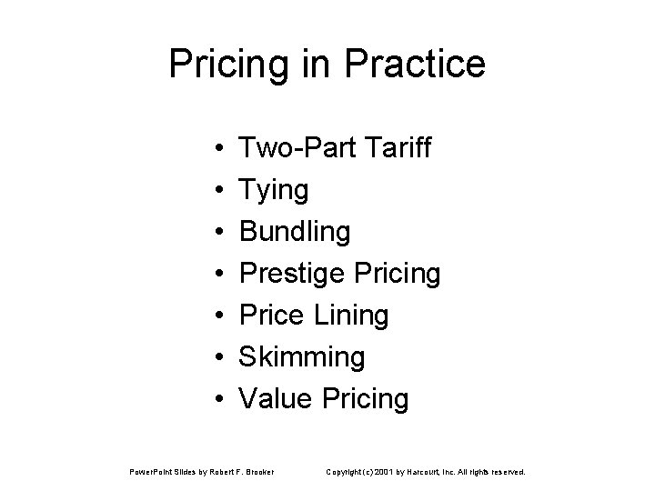 Pricing in Practice • • Two-Part Tariff Tying Bundling Prestige Pricing Price Lining Skimming