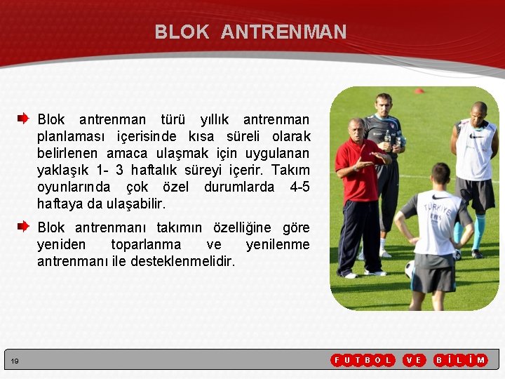BLOK ANTRENMAN Blok antrenman türü yıllık antrenman planlaması içerisinde kısa süreli olarak belirlenen amaca BLOK ANTRENMAN Blok antrenman türü yıllık antrenman planlaması içerisinde kısa süreli olarak belirlenen amaca