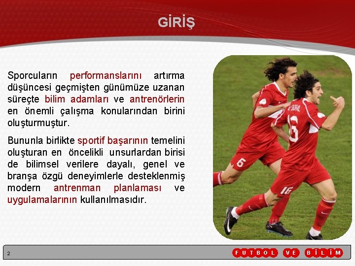 GİRİŞ Sporcuların performanslarını artırma düşüncesi geçmişten günümüze uzanan süreçte bilim adamları ve antrenörlerin en GİRİŞ Sporcuların performanslarını artırma düşüncesi geçmişten günümüze uzanan süreçte bilim adamları ve antrenörlerin en