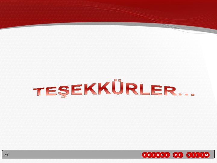 53 F U T B O L V E B İ L İ M 53 F U T B O L V E B İ L İ M