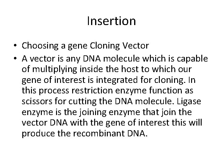 Insertion • Choosing a gene Cloning Vector • A vector is any DNA molecule