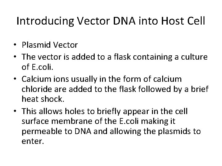 Introducing Vector DNA into Host Cell • Plasmid Vector • The vector is added