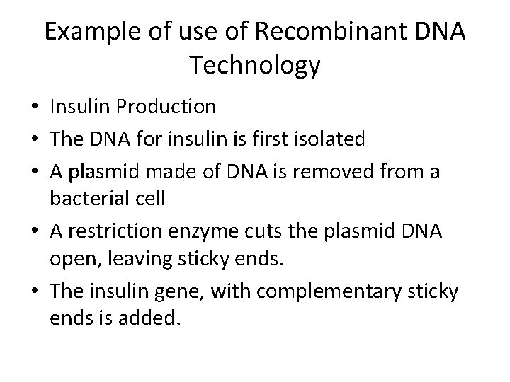 Example of use of Recombinant DNA Technology • Insulin Production • The DNA for