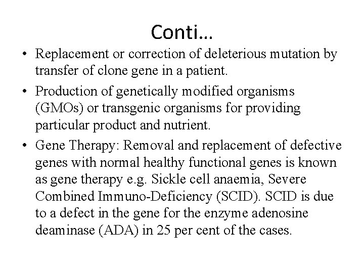 Conti… • Replacement or correction of deleterious mutation by transfer of clone gene in