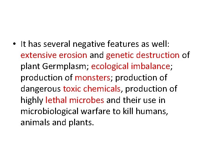  • It has several negative features as well: extensive erosion and genetic destruction