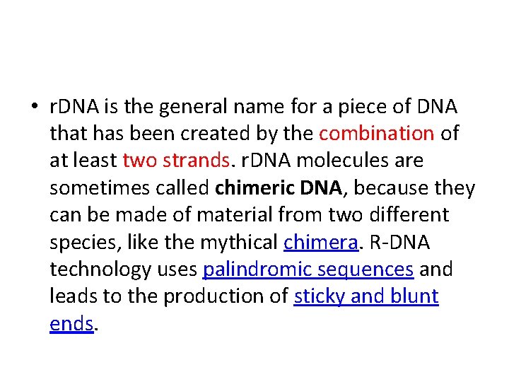  • r. DNA is the general name for a piece of DNA that