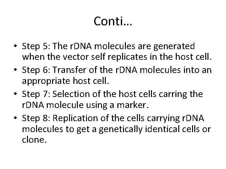 Conti… • Step 5: The r. DNA molecules are generated when the vector self