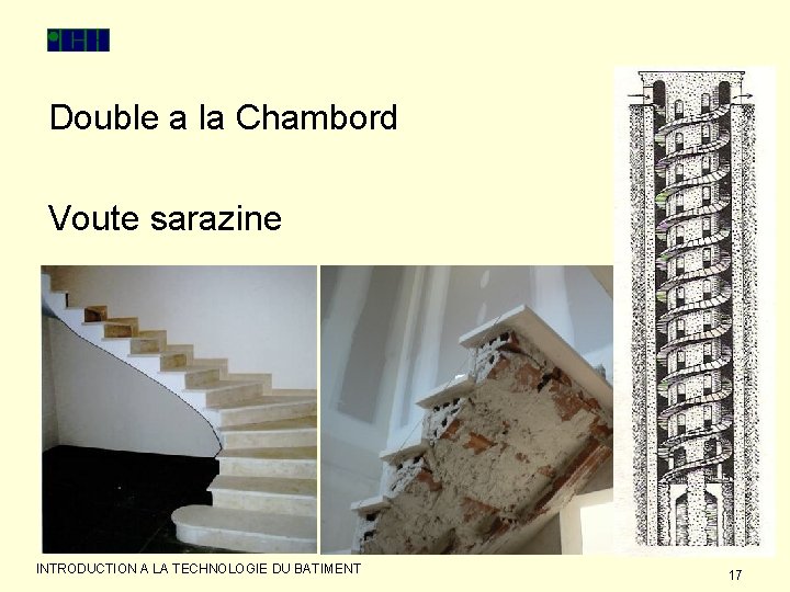 Double a la Chambord Voute sarazine INTRODUCTION A LA TECHNOLOGIE DU BATIMENT 17 