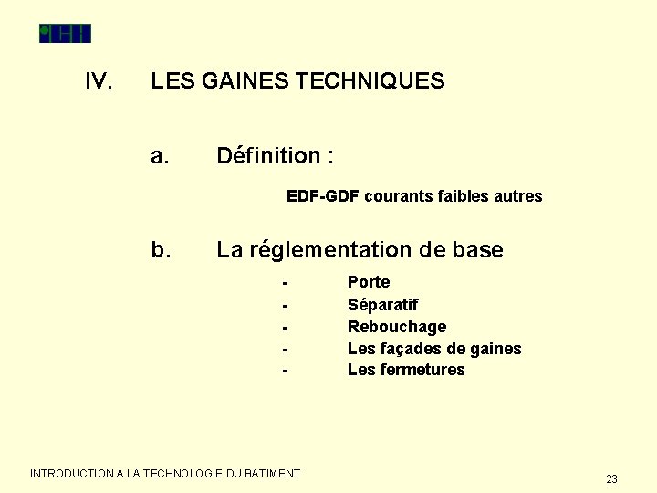 IV. LES GAINES TECHNIQUES a. Définition : EDF-GDF courants faibles autres b. La réglementation