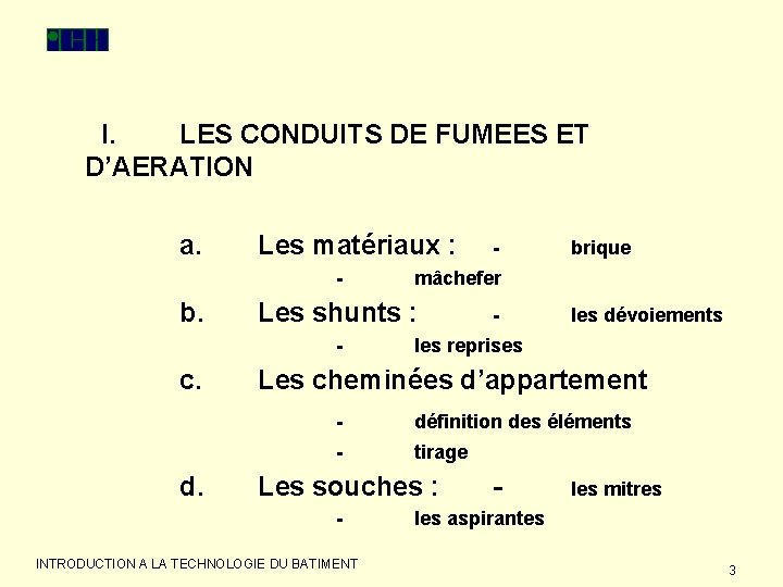 I. LES CONDUITS DE FUMEES ET D’AERATION a. Les matériaux : - b. c.