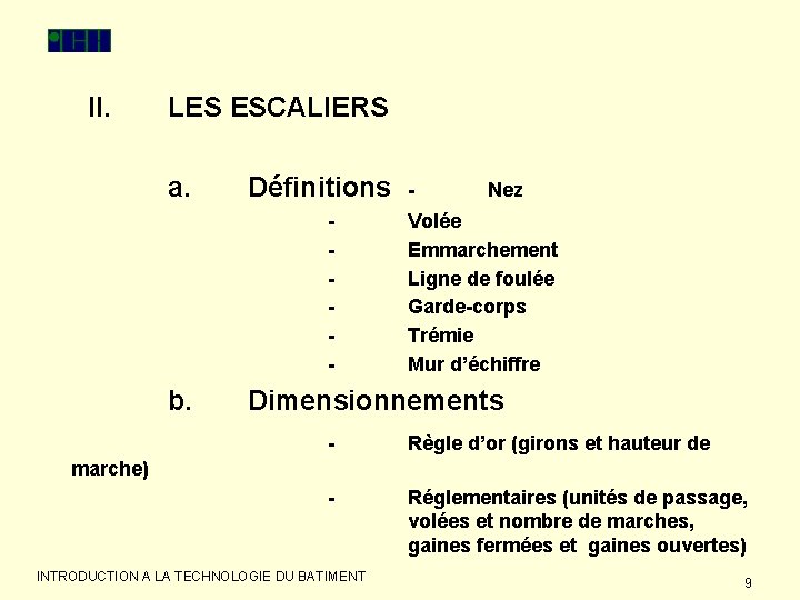 II. LES ESCALIERS a. Définitions - b. - Nez Volée Emmarchement Ligne de foulée