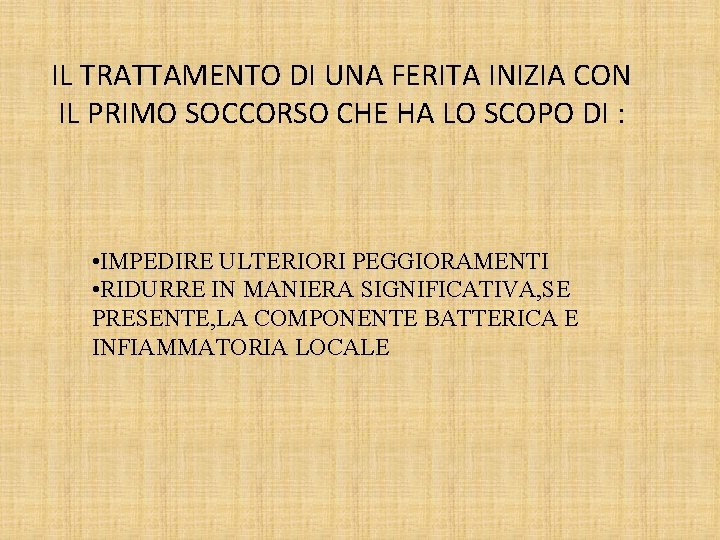 IL TRATTAMENTO DI UNA FERITA INIZIA CON IL PRIMO SOCCORSO CHE HA LO SCOPO