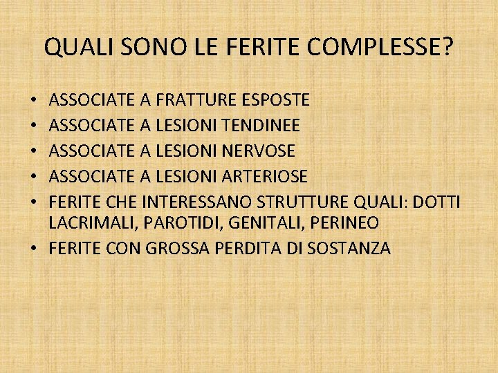 QUALI SONO LE FERITE COMPLESSE? ASSOCIATE A FRATTURE ESPOSTE ASSOCIATE A LESIONI TENDINEE ASSOCIATE