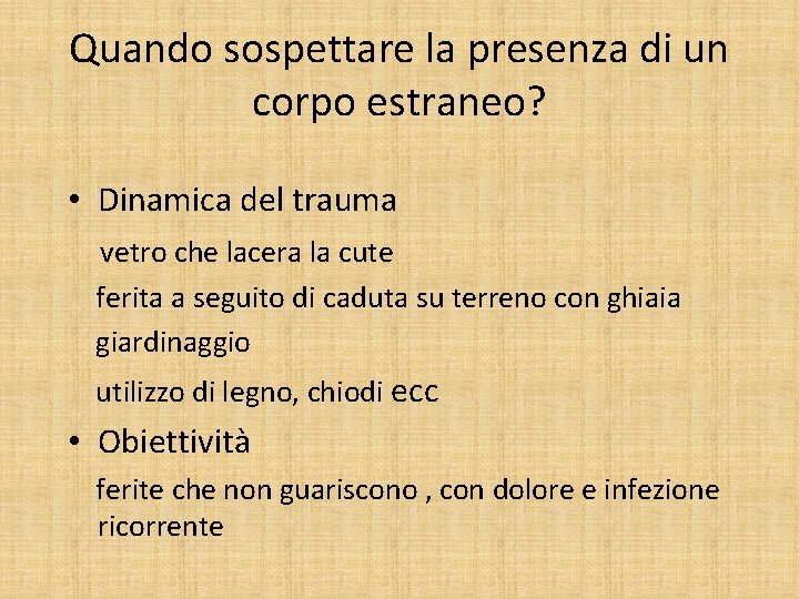 Quando sospettare la presenza di un corpo estraneo? • Dinamica del trauma vetro che