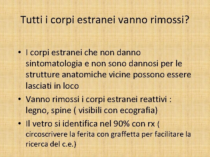 Tutti i corpi estranei vanno rimossi? • I corpi estranei che non danno sintomatologia