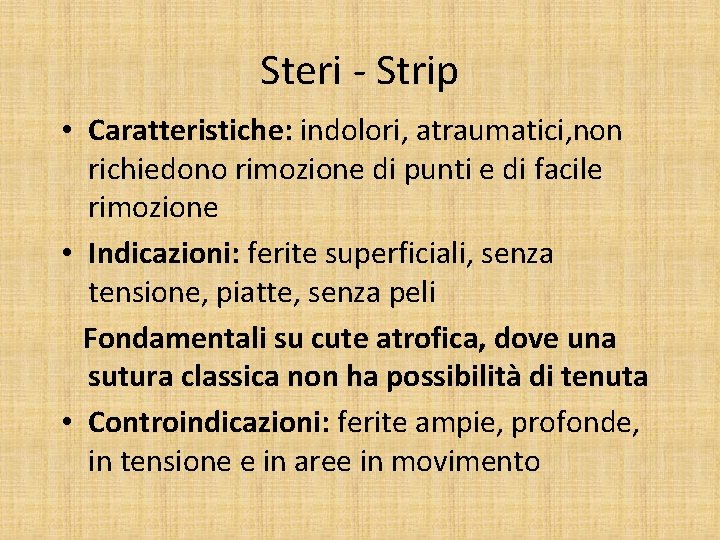 Steri - Strip • Caratteristiche: indolori, atraumatici, non richiedono rimozione di punti e di