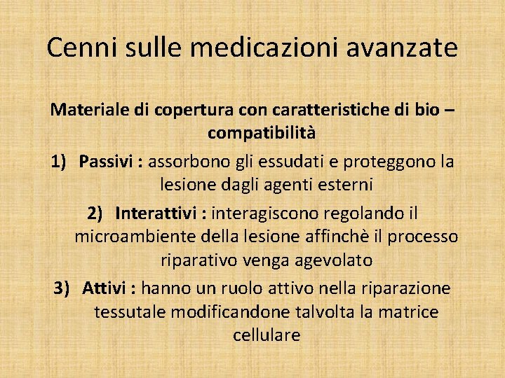 Cenni sulle medicazioni avanzate Materiale di copertura con caratteristiche di bio – compatibilità 1)