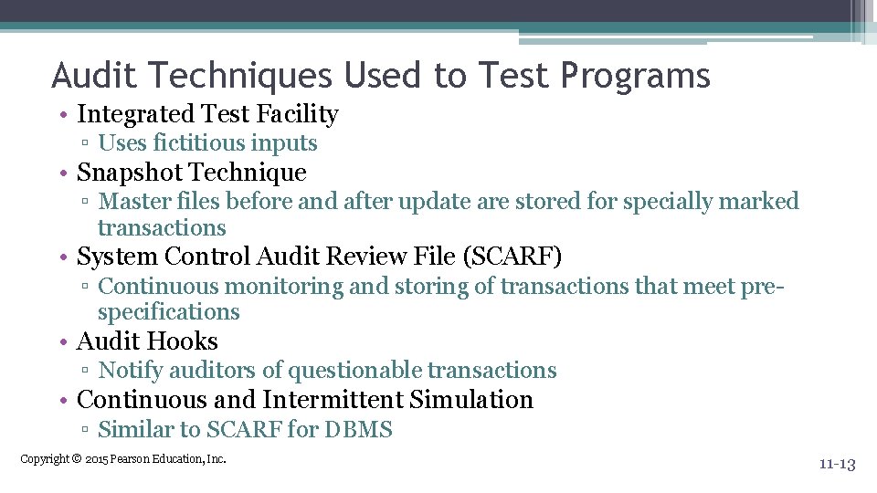 Audit Techniques Used to Test Programs • Integrated Test Facility ▫ Uses fictitious inputs