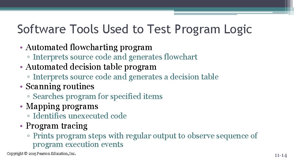 Software Tools Used to Test Program Logic • Automated flowcharting program ▫ Interprets source