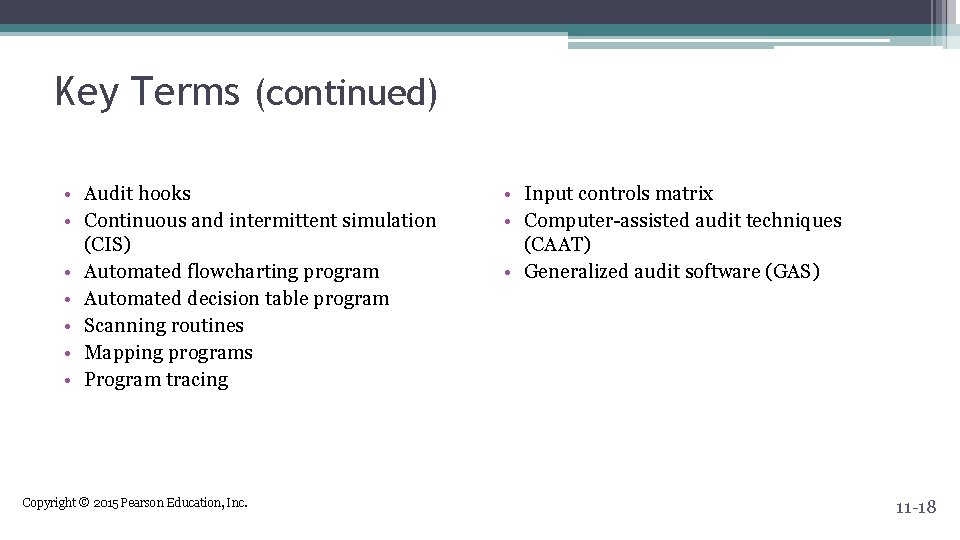 Key Terms (continued) • Audit hooks • Continuous and intermittent simulation (CIS) • Automated