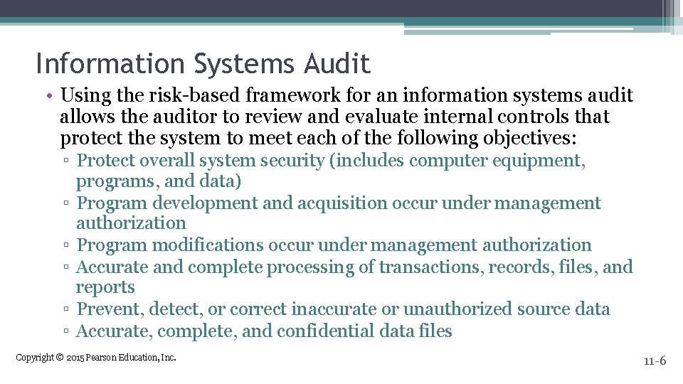 Information Systems Audit • Using the risk-based framework for an information systems audit allows