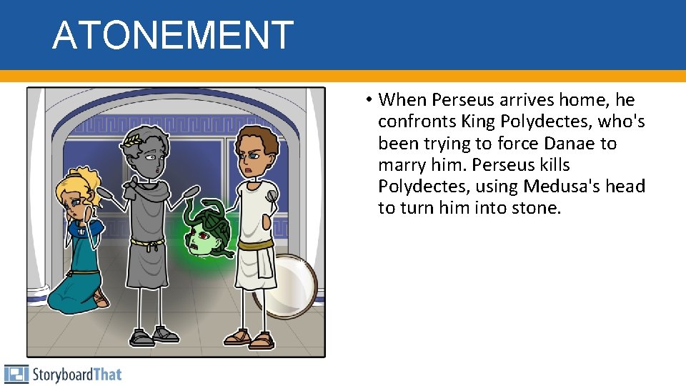 ATONEMENT • When Perseus arrives home, he confronts King Polydectes, who's been trying to