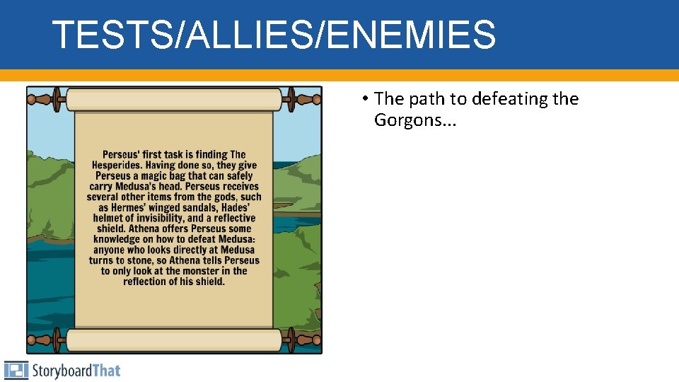 TESTS/ALLIES/ENEMIES • The path to defeating the Gorgons. . . 