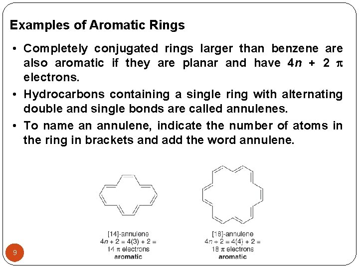 Examples of Aromatic Rings • Completely conjugated rings larger than benzene are also aromatic