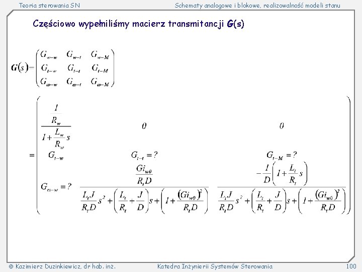 Teoria sterowania SN Schematy analogowe i blokowe, realizowalność modeli stanu Częściowo wypełniliśmy macierz transmitancji