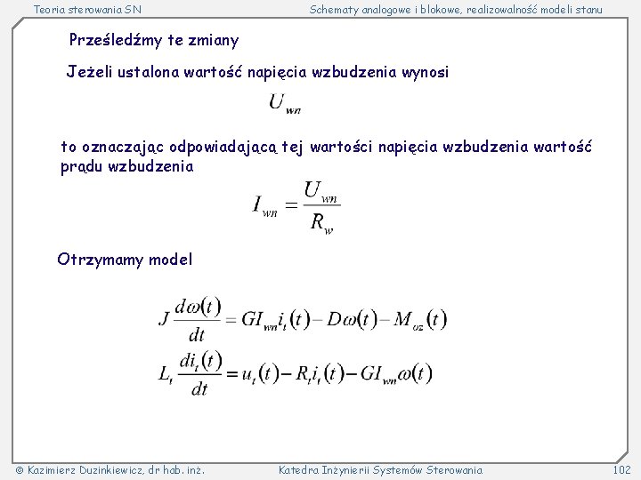 Teoria sterowania SN Schematy analogowe i blokowe, realizowalność modeli stanu Prześledźmy te zmiany Jeżeli