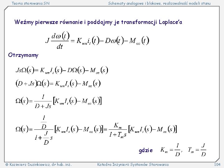 Teoria sterowania SN Schematy analogowe i blokowe, realizowalność modeli stanu Weźmy pierwsze równanie i