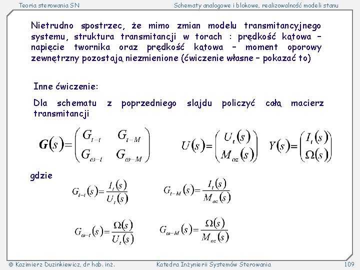 Teoria sterowania SN Schematy analogowe i blokowe, realizowalność modeli stanu Nietrudno spostrzec, że mimo