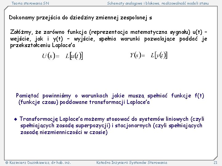 Teoria sterowania SN Schematy analogowe i blokowe, realizowalność modeli stanu Dokonamy przejścia do dziedziny