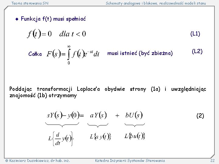Teoria sterowania SN Schematy analogowe i blokowe, realizowalność modeli stanu Funkcja f(t) musi spełniać