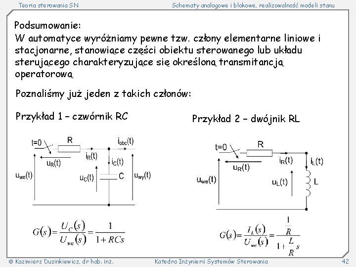 Teoria sterowania SN Schematy analogowe i blokowe, realizowalność modeli stanu Podsumowanie: W automatyce wyróżniamy