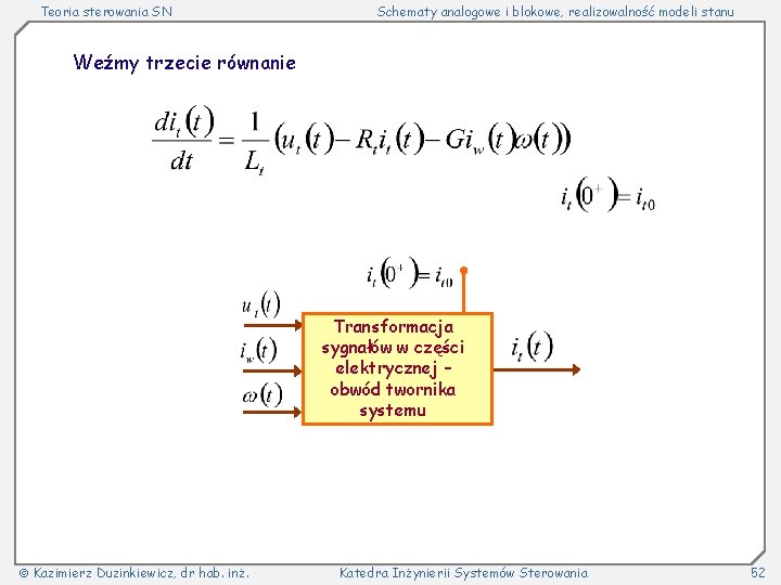 Teoria sterowania SN Schematy analogowe i blokowe, realizowalność modeli stanu Weźmy trzecie równanie Transformacja