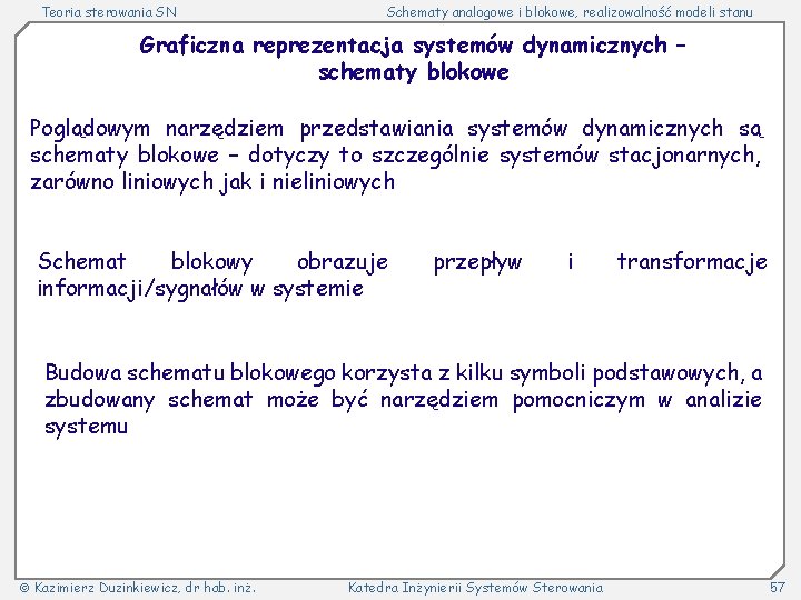 Teoria sterowania SN Schematy analogowe i blokowe, realizowalność modeli stanu Graficzna reprezentacja systemów dynamicznych