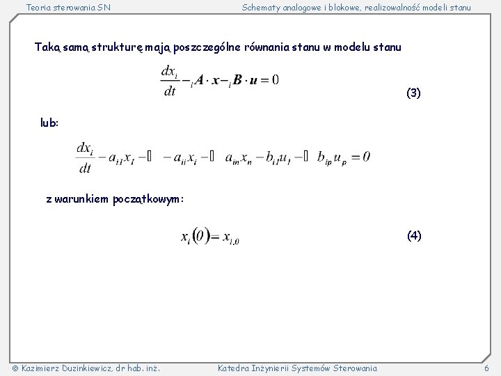 Teoria sterowania SN Schematy analogowe i blokowe, realizowalność modeli stanu Taką samą strukturę mają