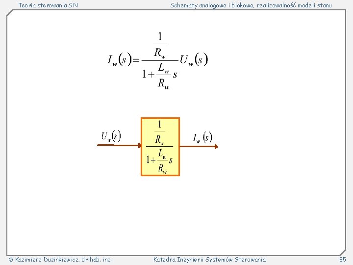 Teoria sterowania SN Kazimierz Duzinkiewicz, dr hab. inż. Schematy analogowe i blokowe, realizowalność modeli
