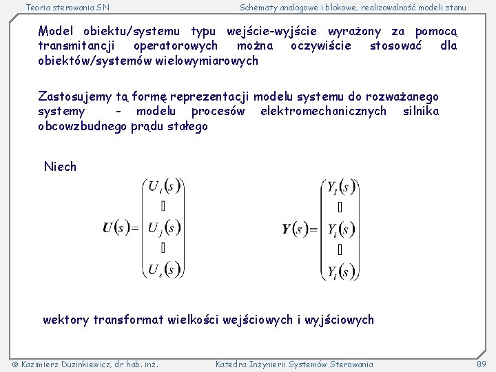 Teoria sterowania SN Schematy analogowe i blokowe, realizowalność modeli stanu Model obiektu/systemu typu wejście-wyjście