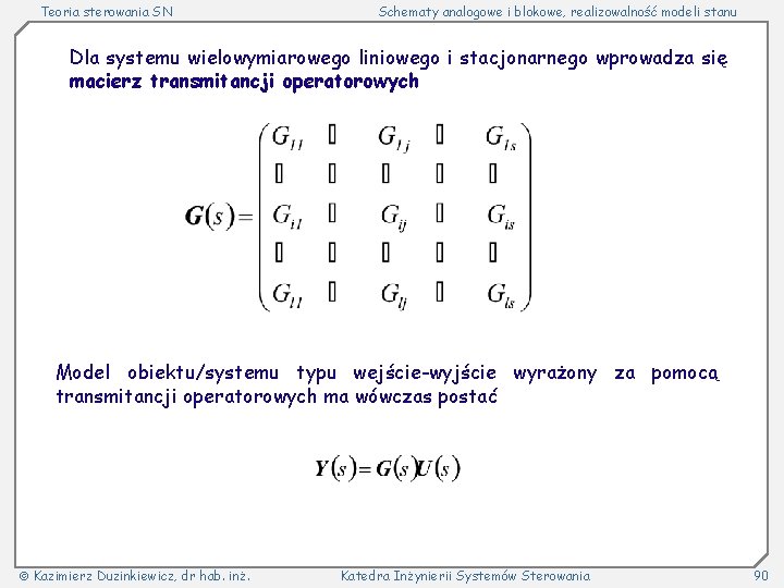 Teoria sterowania SN Schematy analogowe i blokowe, realizowalność modeli stanu Dla systemu wielowymiarowego liniowego