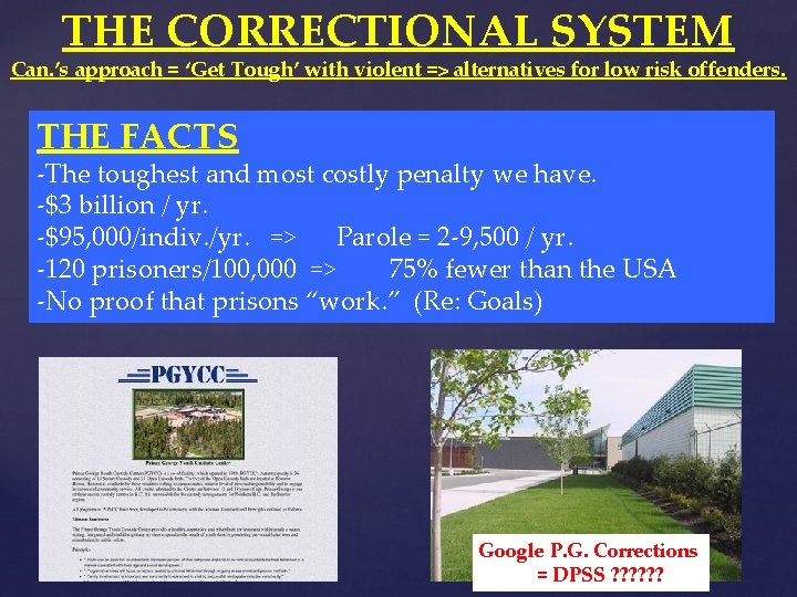 THE CORRECTIONAL SYSTEM Can. ’s approach = ‘Get Tough’ with violent => alternatives for THE CORRECTIONAL SYSTEM Can. ’s approach = ‘Get Tough’ with violent => alternatives for