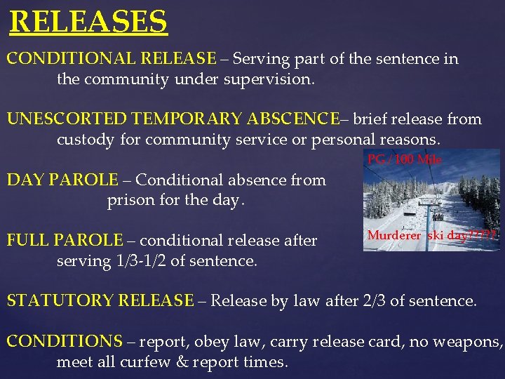 RELEASES CONDITIONAL RELEASE – Serving part of the sentence in the community under supervision. RELEASES CONDITIONAL RELEASE – Serving part of the sentence in the community under supervision.