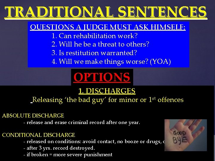 TRADITIONAL SENTENCES QUESTIONS A JUDGE MUST ASK HIMSELF: 1. Can rehabilitation work? 2. Will TRADITIONAL SENTENCES QUESTIONS A JUDGE MUST ASK HIMSELF: 1. Can rehabilitation work? 2. Will