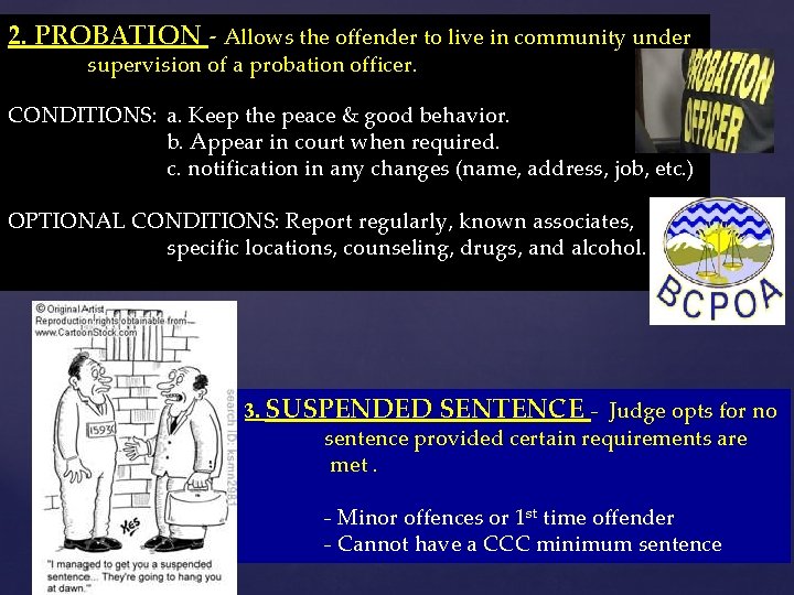 2. PROBATION - Allows the offender to live in community under supervision of a 2. PROBATION - Allows the offender to live in community under supervision of a