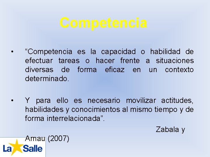 Competencia • • “Competencia es la capacidad o habilidad de efectuar tareas o hacer