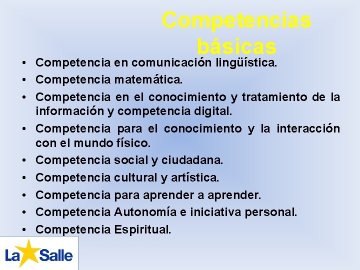 Competencias básicas • Competencia en comunicación lingüística. • Competencia matemática. • Competencia en el